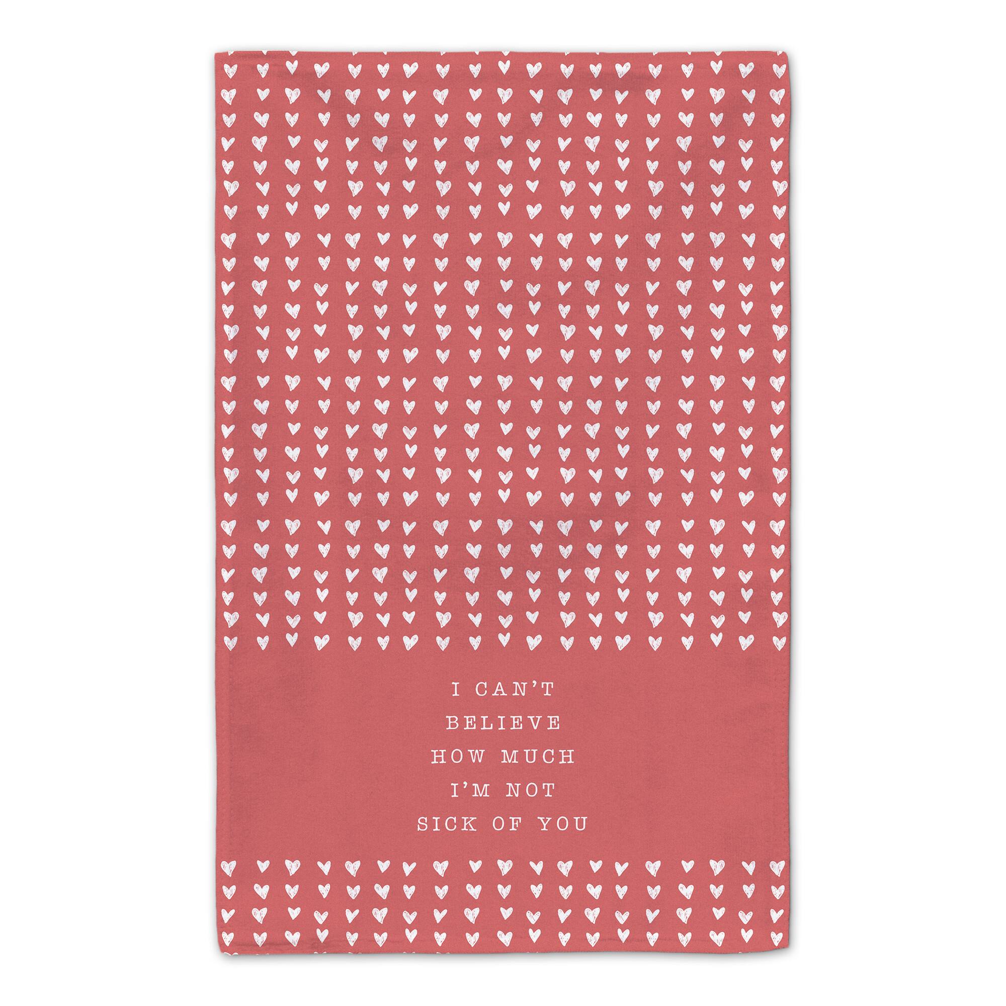 I'm Not Sick of You 16" x 25" Tea Towel - Set of 2